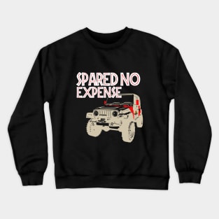 Spared No Expense Jeep Wrangler T-Shirt Crewneck Sweatshirt